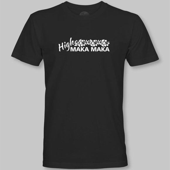 High MAKA MAKA Funny T-Shirt - Hawaiian Pidgin hi maintenance - Picture 3 of 9